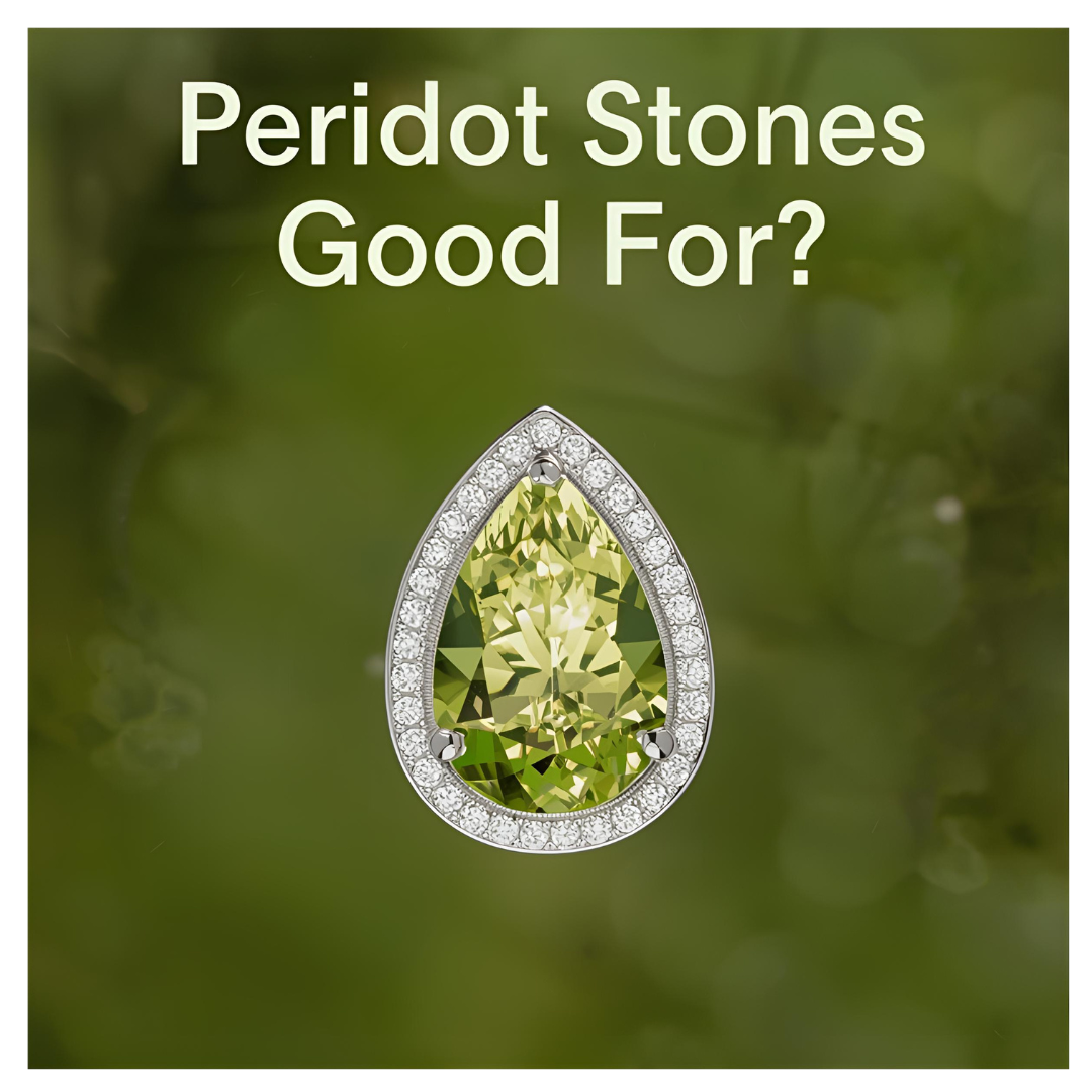 What Are Peridot Stones Good For